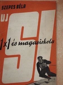 Szepes Béla - Uj sí 1x1 és magasiskola [antikvár]