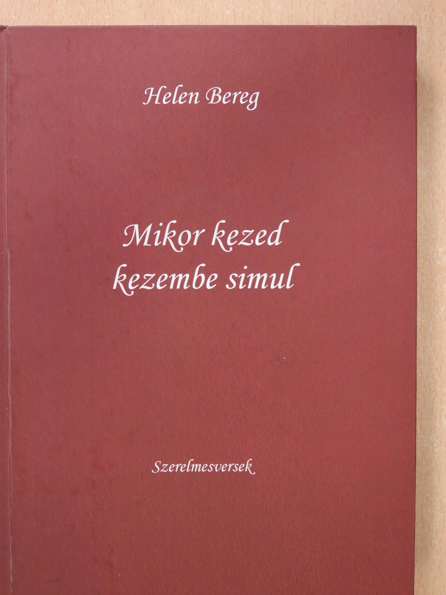 Helen Bereg - Mikor kezed kezembe simul (dedikált példány) [antikvár]