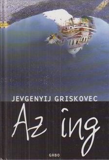 Jevgenyij Griskovec - Az ing [antikvár]
