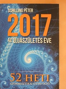 Schilling Péter - 2017 - Az újjászületés éve - CD-vel [antikvár]