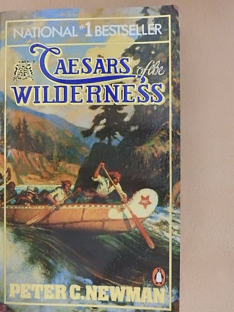Peter C. Newman - Caesars of the Wilderness [antikvár]