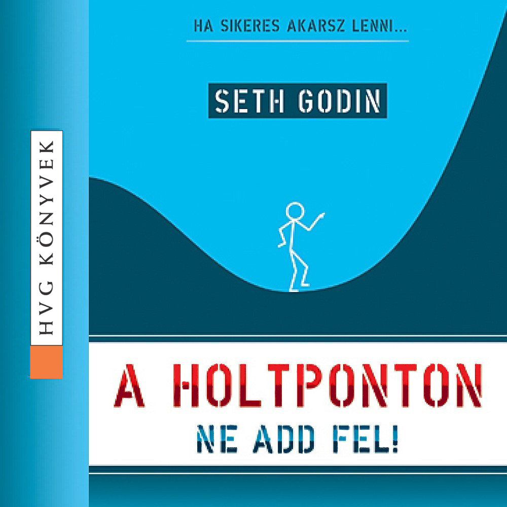 Seth Godin - A holtponton ne add fel!  [eHangoskönyv]