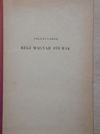 Tolnai Gábor - Régi magyar főurak [antikvár]