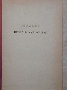 Tolnai Gábor - Régi magyar főurak [antikvár]