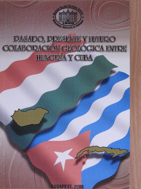 Brezsnyánszky Károly - Pasado, presente y futuro colaboración geológica entre Hungría y Cuba [antikvár]