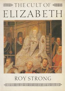 Roy Strong - The Cult of Elizabeth [antikvár]