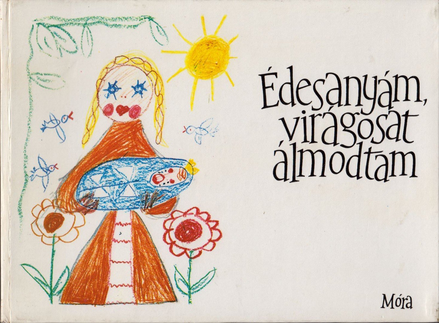 KISS DÉNES - Édesanyám, virágosat álmodtam [antikvár]