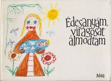 KISS DÉNES - Édesanyám, virágosat álmodtam [antikvár]