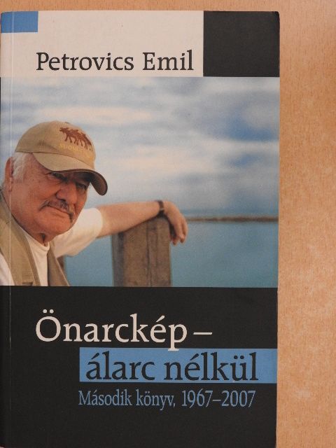 Petrovics Emil - Önarckép - álarc nélkül 1967-2007 [antikvár]