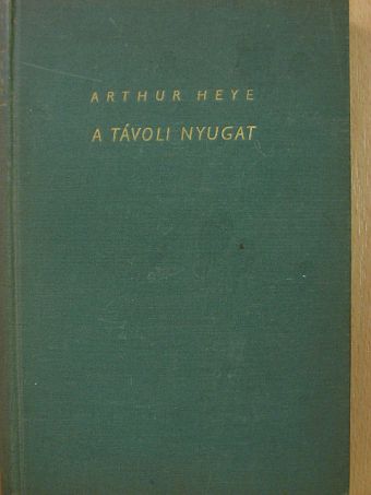 Artur Heye - Nyugat peremén [antikvár]