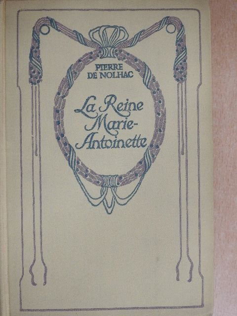Pierre de Nolhac - La Reine Marie-Antoinette [antikvár]