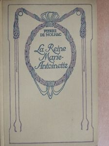 Pierre de Nolhac - La Reine Marie-Antoinette [antikvár]