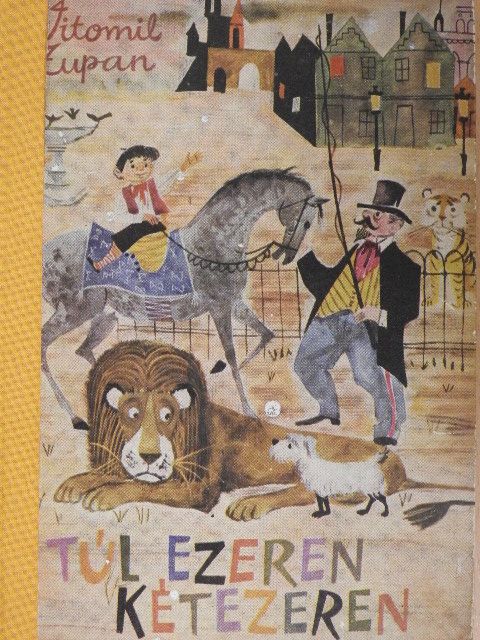 Vitomil Zupan - Túl ezeren, kétezeren [antikvár]