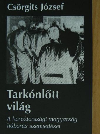 Csörgits József - Tarkónlőtt világ [antikvár]