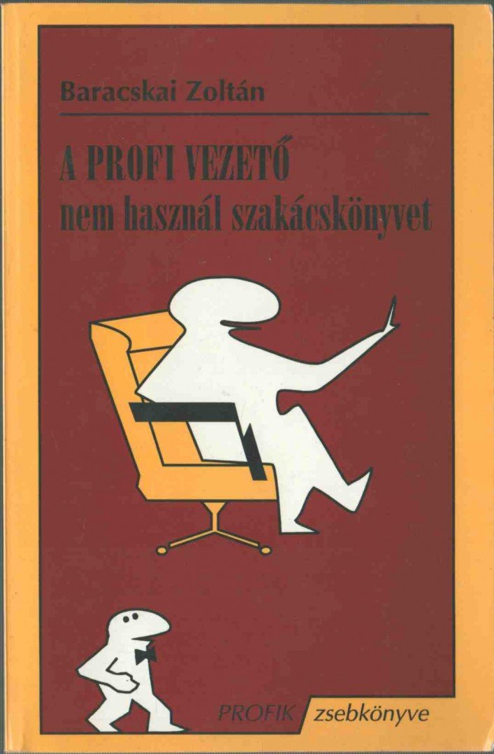 BARACSKAI ZOLTÁN - A profi vezető nem használ szakácskönyvet [antikvár]