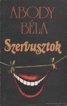 ABODY BÉLA - Szervusztok [antikvár]