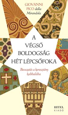 Giovanni Pico della Mirandola - A végső boldogság hét lépcsőfoka