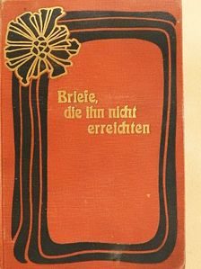 Briefe, die Ihn nicht Erreichten [antikvár]