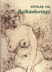 Köteles Pál - Balkánkeringő [antikvár]