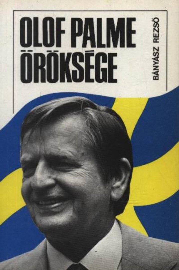BÁNYÁSZ REZSŐ - Olof Palme öröksége [antikvár]