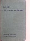 R. Kron - The Little Londoner [antikvár]