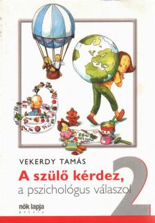 Vekerdy Tamás - A szülő kérdez, a pszichológus válaszol 2. [antikvár]