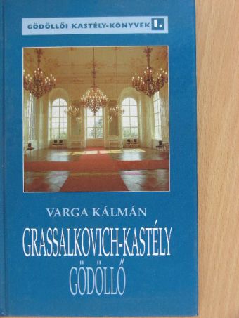 Varga Kálmán - Grassalkovich-kastély  [antikvár]