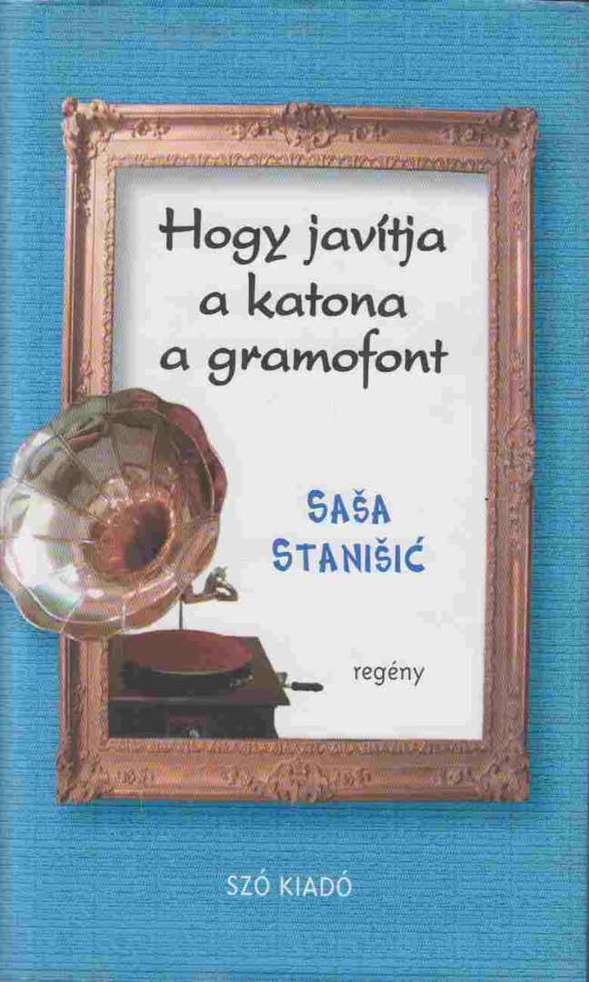 Stanisié, Sasa - Hogy javítja a katona a gramofont [antikvár]