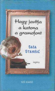 Stanisié, Sasa - Hogy javítja a katona a gramofont [antikvár]