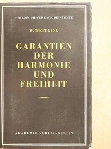 Wilhelm Weitling - Garantien der Harmonie und Freiheit [antikvár]