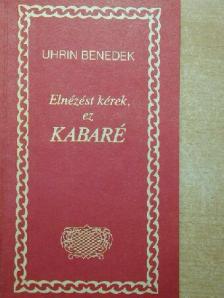 Uhrin Benedek - Elnézést kérek, ez kabaré [antikvár]