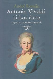 André Romijn - Antonio Vivaldi titkos élete [antikvár]