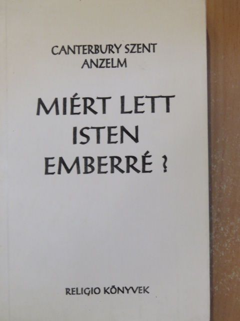 Canterbury Szent Anzelm - Miért lett Isten emberré? [antikvár]