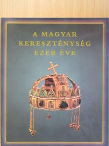 Adriányi Gábor - A magyar kereszténység ezer éve [antikvár]