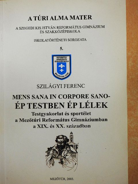 Dr. Szilágyi Ferenc - A túri Alma Mater [antikvár]