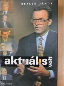 Betlen János - Aktuális volt [antikvár]
