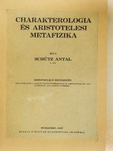 Schütz Antal - Charakterologia és aristotelesi metafizika [antikvár]