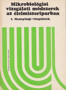 Kiss István, Pulay Gábor, József Farkas - Mikrobiológiai vizsgálati módszerek az élelmiszeriparban I. [antikvár]