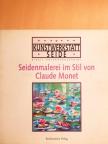 Birgit Unterharnscheidt - Seidenmalerei im Stil von Claude Monet [antikvár]
