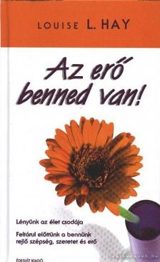 LOUISE L. HAY - Az erő benned van [antikvár]