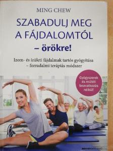 Ming Chew - Szabadulj meg a fájdalomtól - örökre! [antikvár]