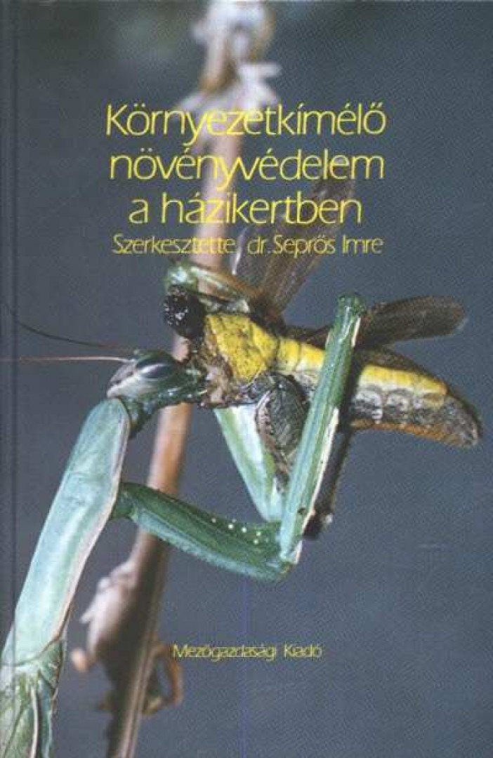 Seprős Imre - Környezetkímélő növényvédelem a házikertben [antikvár]
