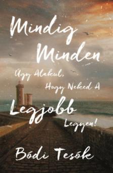 Bódi tesók - Mindig minden úgy alakul, hogy neked a legjobb legyen [antikvár]