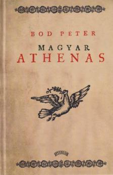 BOD PÉTER - Magyar Athenas (reprint) [antikvár]