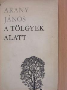Arany János - A tölgyek alatt [antikvár]