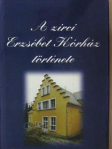Müller Anikó - A zirci Erzsébet Kórház története [antikvár]