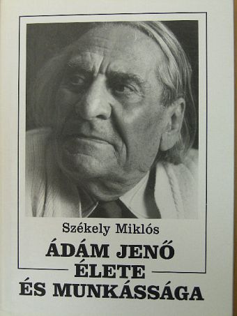 Székely Miklós - Ádám Jenő élete és munkássága [antikvár]