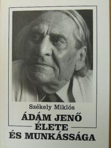 Székely Miklós - Ádám Jenő élete és munkássága [antikvár]