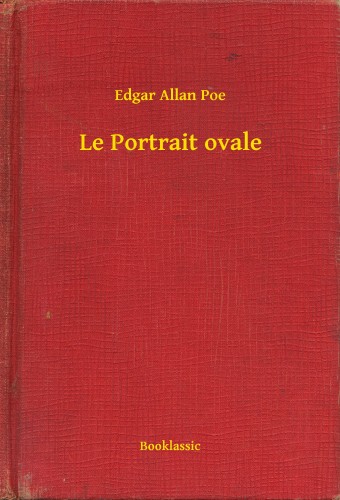 Edgar Allan Poe - Le Portrait ovale [eKönyv: epub, mobi]