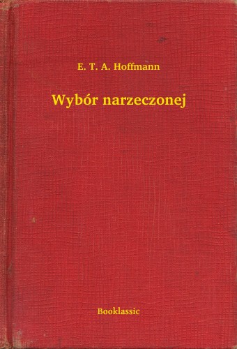 E. T. A. Hoffmann - Wybór narzeczonej [eKönyv: epub, mobi]